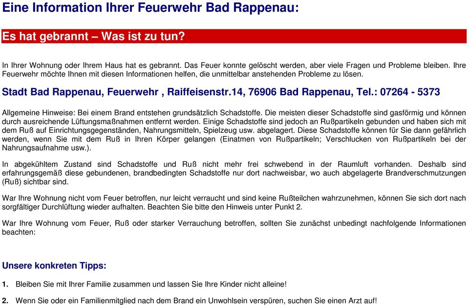 Stadt Bad Rappenau, Feuerwehr, Raiffeisenstr.14, 76906 Bad Rappenau, Tel.: 07264-5373 Allgemeine Hinweise: Bei einem Brand entstehen grundsätzlich Schadstoffe.