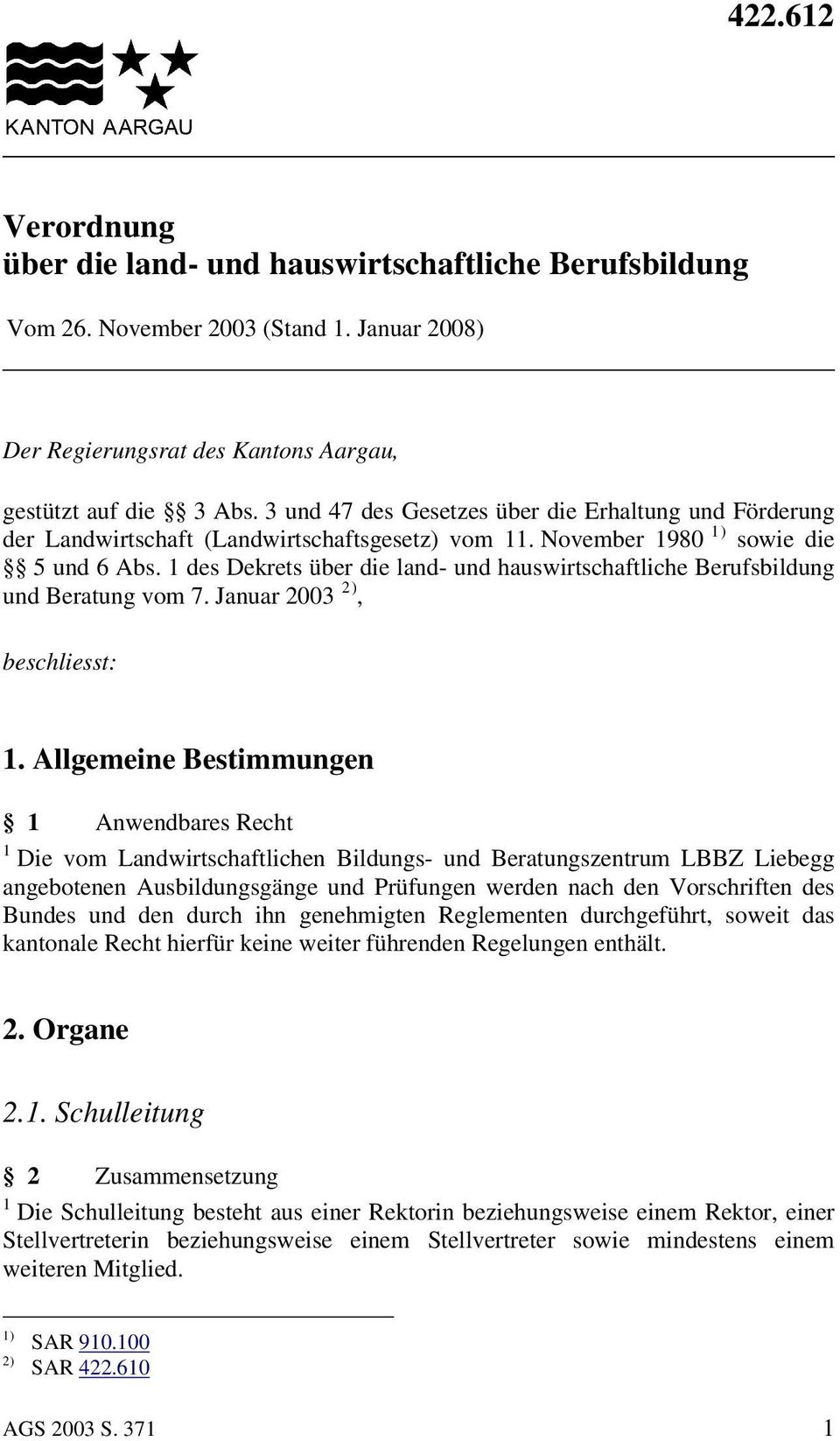 1 des Dekrets über die land- und hauswirtschaftliche Berufsbildung und Beratung vom 7. Januar 2003 2), beschliesst: 1.