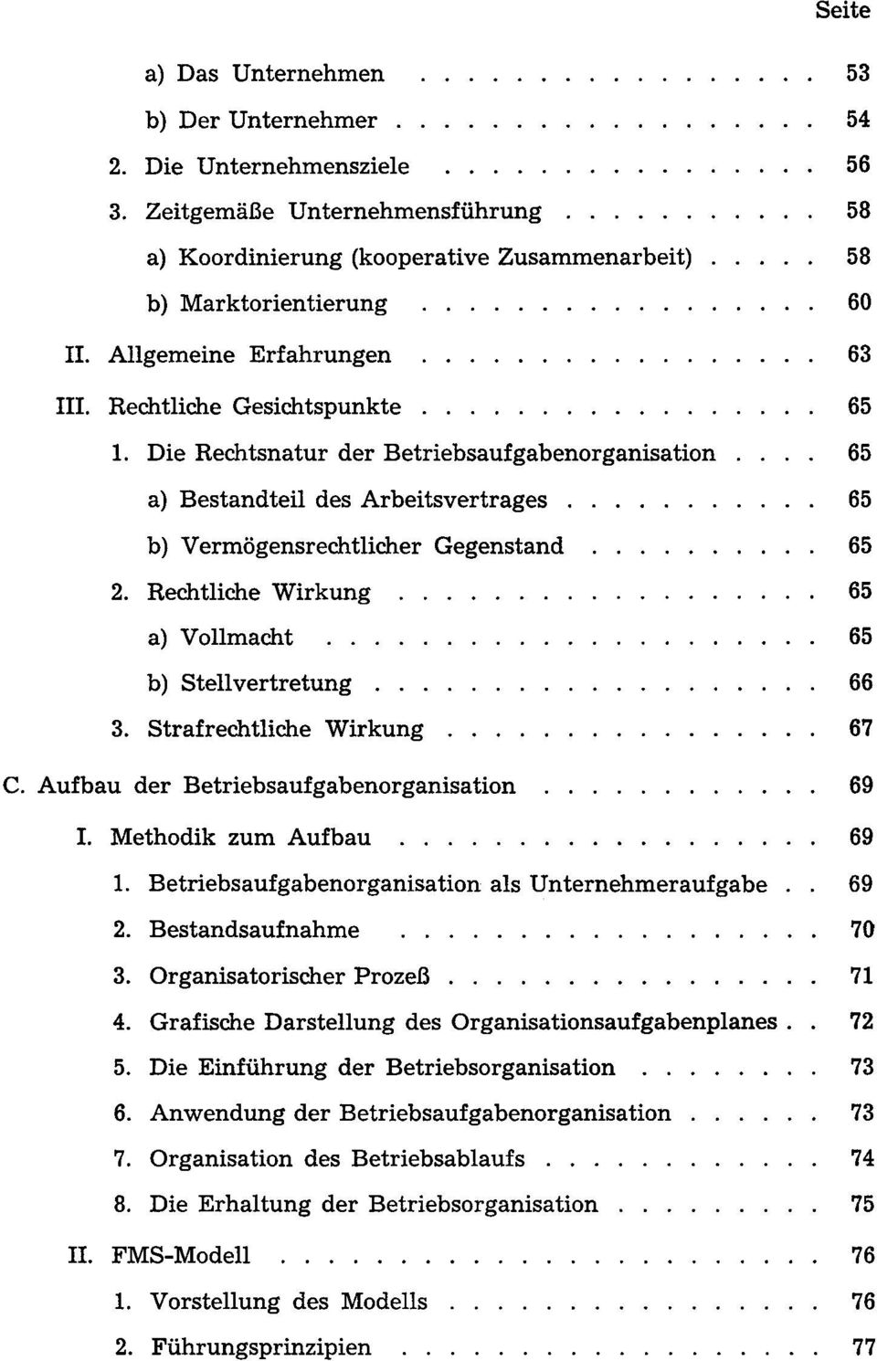 Rechtliche Wirkung a) Vollmacht b) Stellvertretung 3. Strafrechtliche Wirkung c. Aufbau der Betriebsaufgabenorganisation 1. Methodik zum Aufbau...... 1. Betriebsaufgabenorganisation als Unternehmeraufgabe 2.