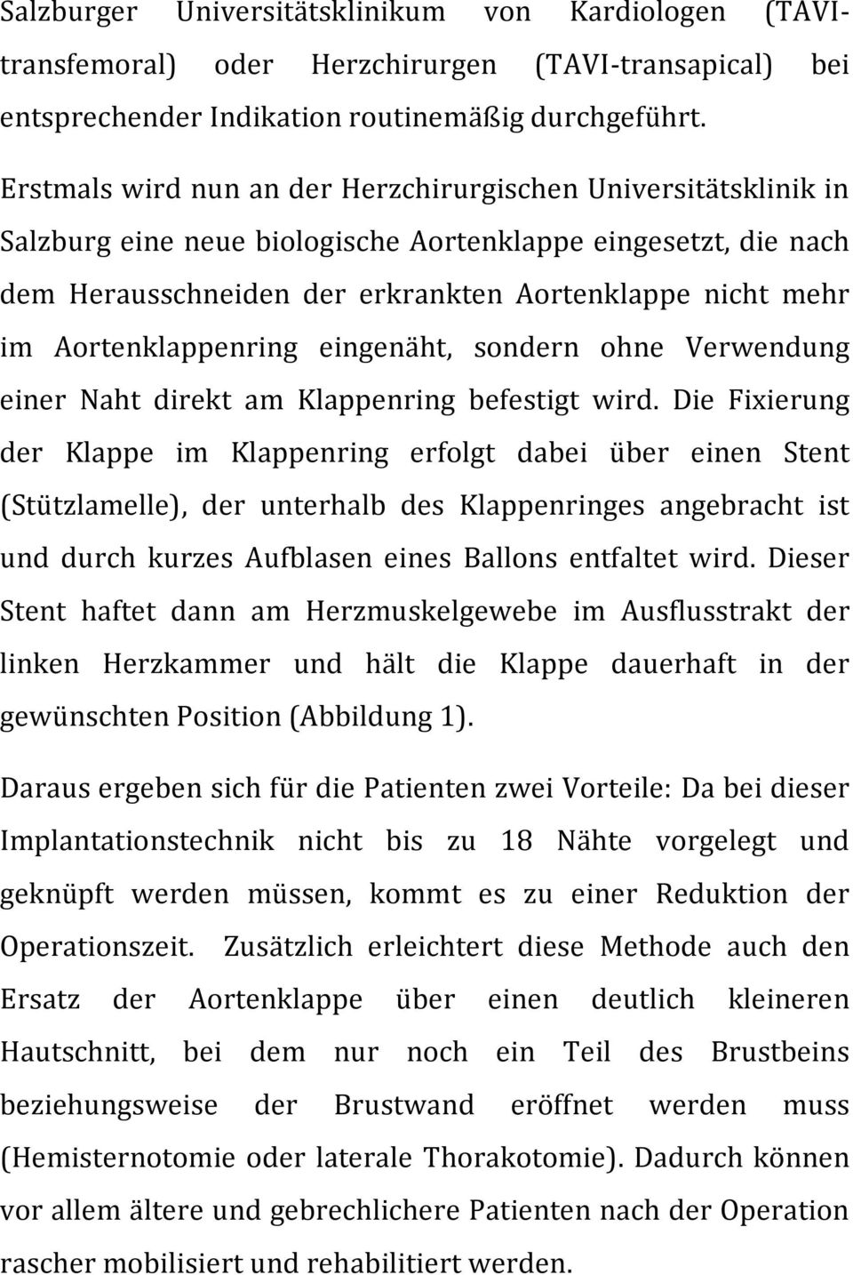 Aortenklappenring eingenäht, sondern ohne Verwendung einer Naht direkt am Klappenring befestigt wird.