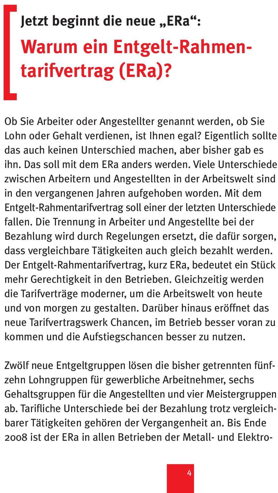 Viele Unterschiede zwischen Arbeitern und Angestellten in der Arbeitswelt sind in den vergangenen Jahren aufgehoben worden.