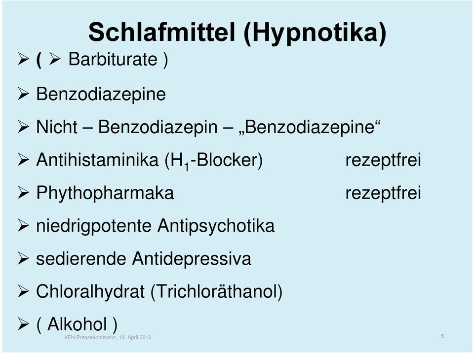 niedrigpotente Antipsychotika sedierende Antidepressiva Chloralhydrat