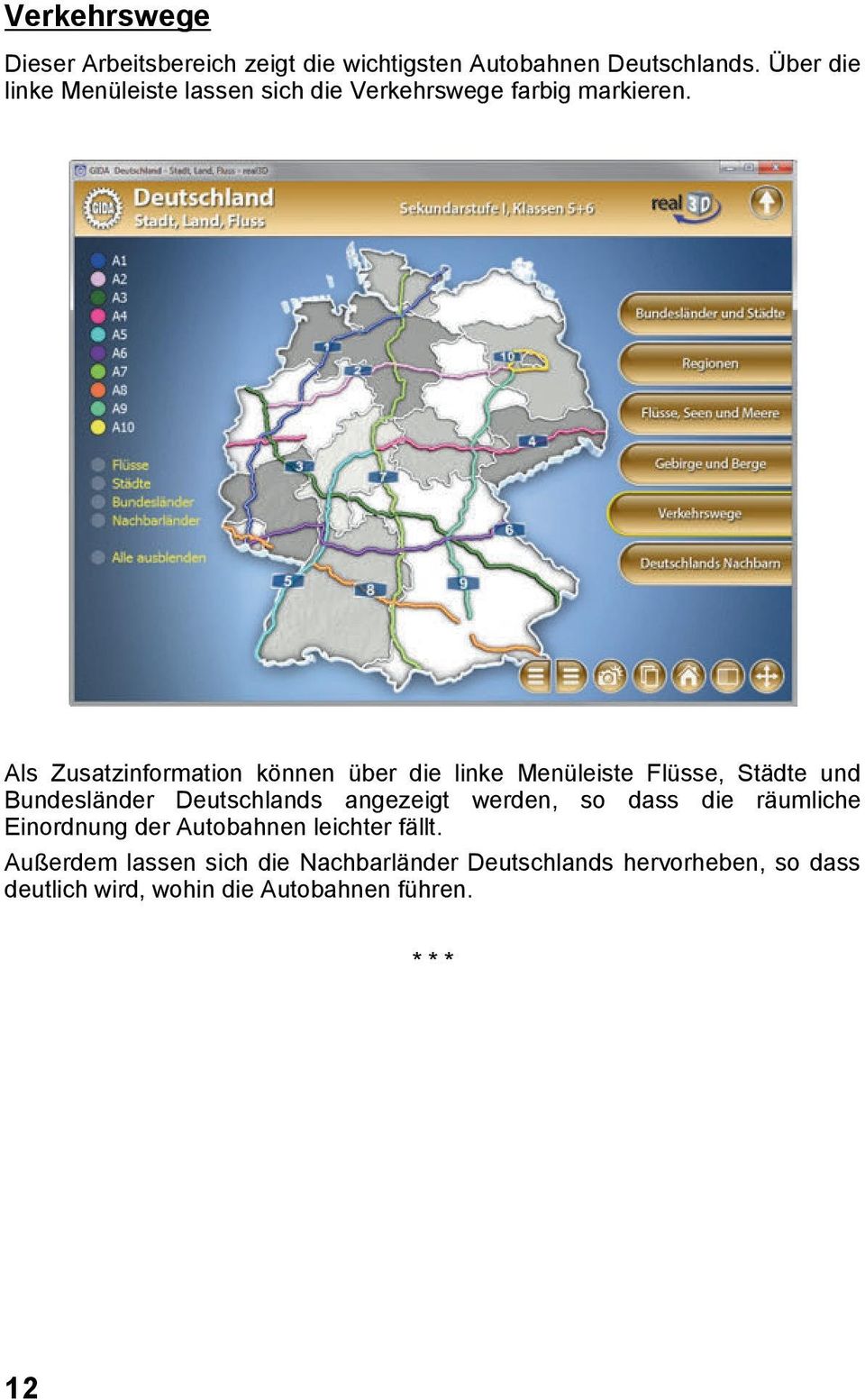 Als Zusatzinformation können über die linke Menüleiste Flüsse, Städte und Bundesländer Deutschlands angezeigt