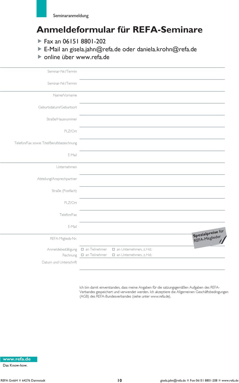 E-Mail REFA-Miglieds-Nr. Spezialpreise für REFA-Mitglieder Anmeldebestätigung Rechnung Datum und Unterschrift an Teilnehmer an Teilnehmer an Unternehmen, z. Hd.