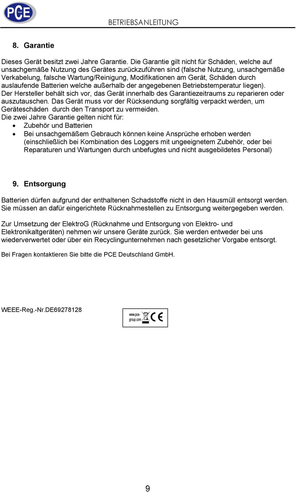 Schäden durch auslaufende Batterien welche außerhalb der angegebenen Betriebstemperatur liegen).