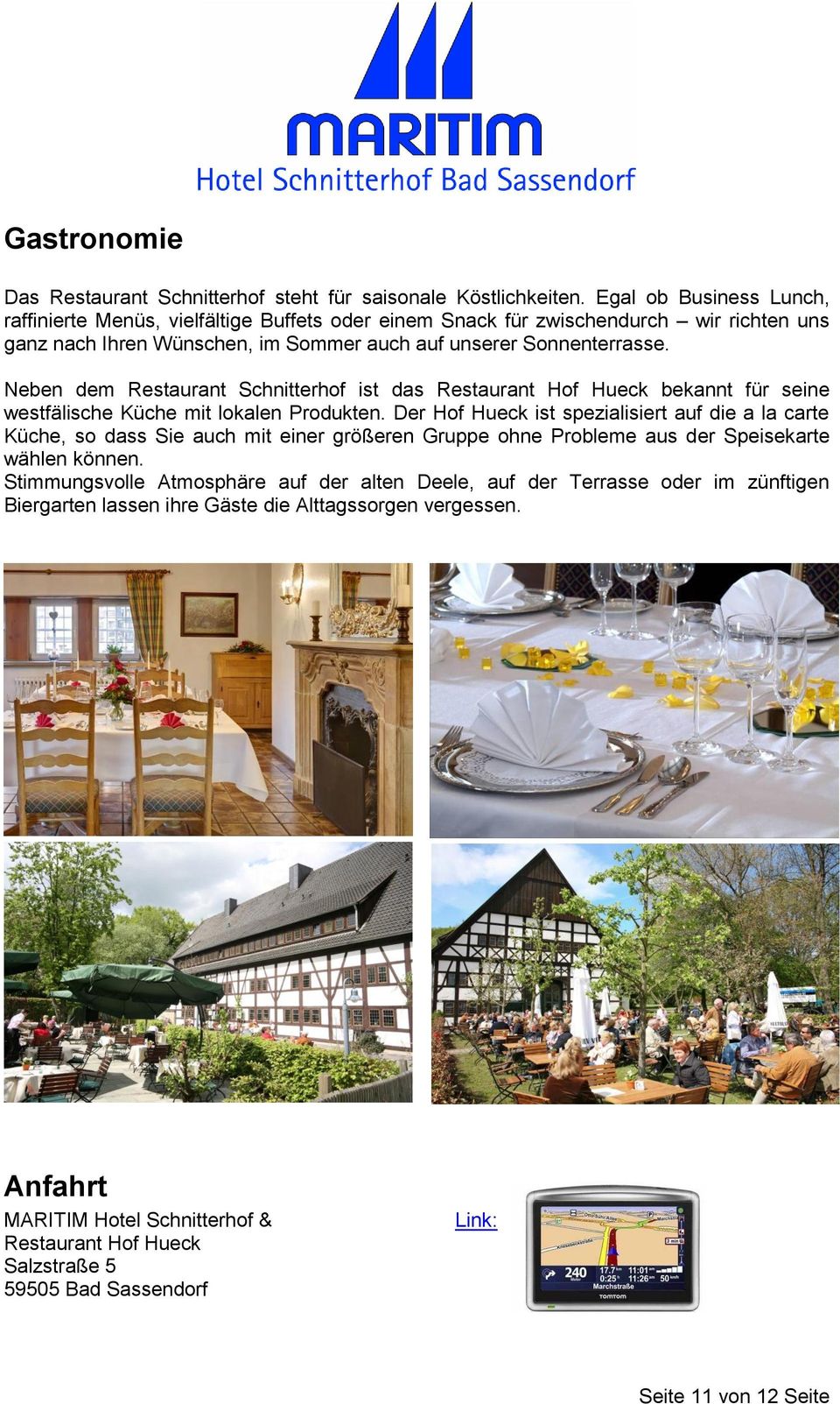 Neben dem Restaurant Schnitterhof ist das Restaurant Hof Hueck bekannt für seine westfälische Küche mit lokalen Produkten.
