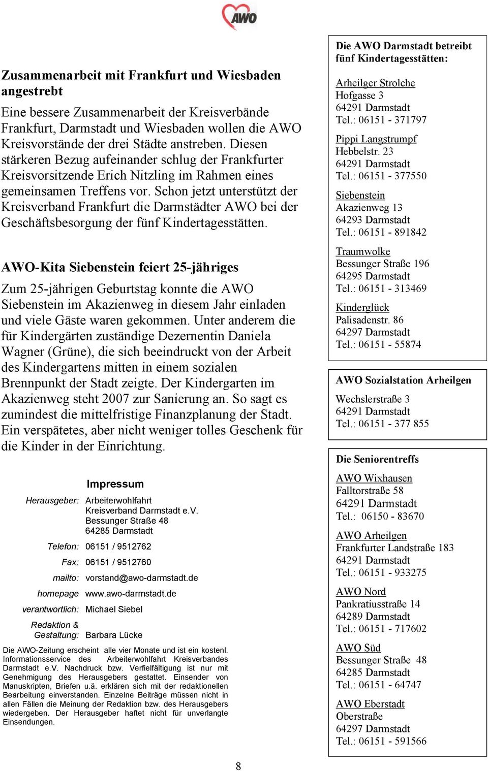 Schon jetzt unterstützt der Kreisverband Frankfurt die Darmstädter AWO bei der Geschäftsbesorgung der fünf Kindertagesstätten.