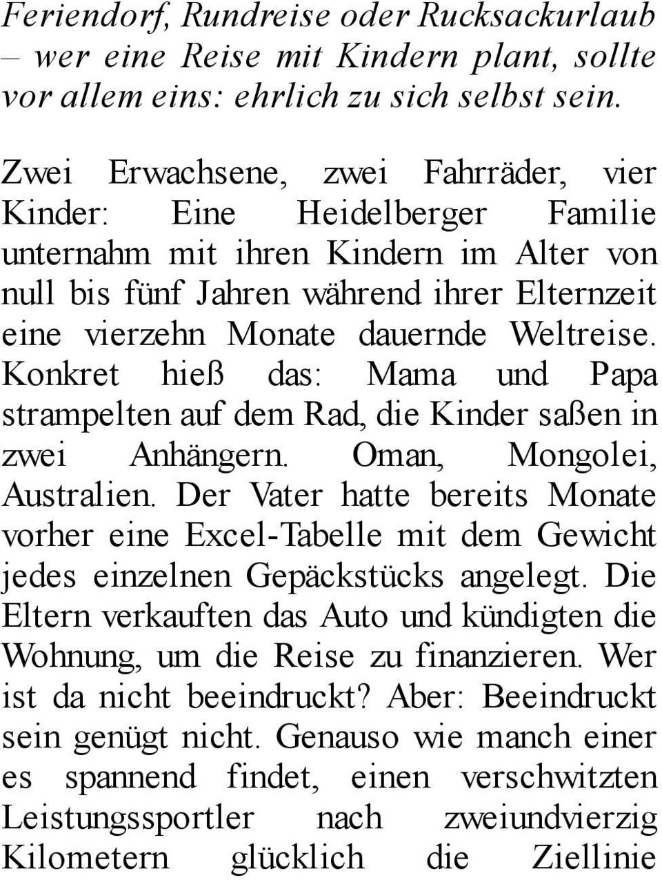 Konkret hieß das: Mama und Papa strampelten auf dem Rad, die Kinder saßen in zwei Anhängern. Oman, Mongolei, Australien.