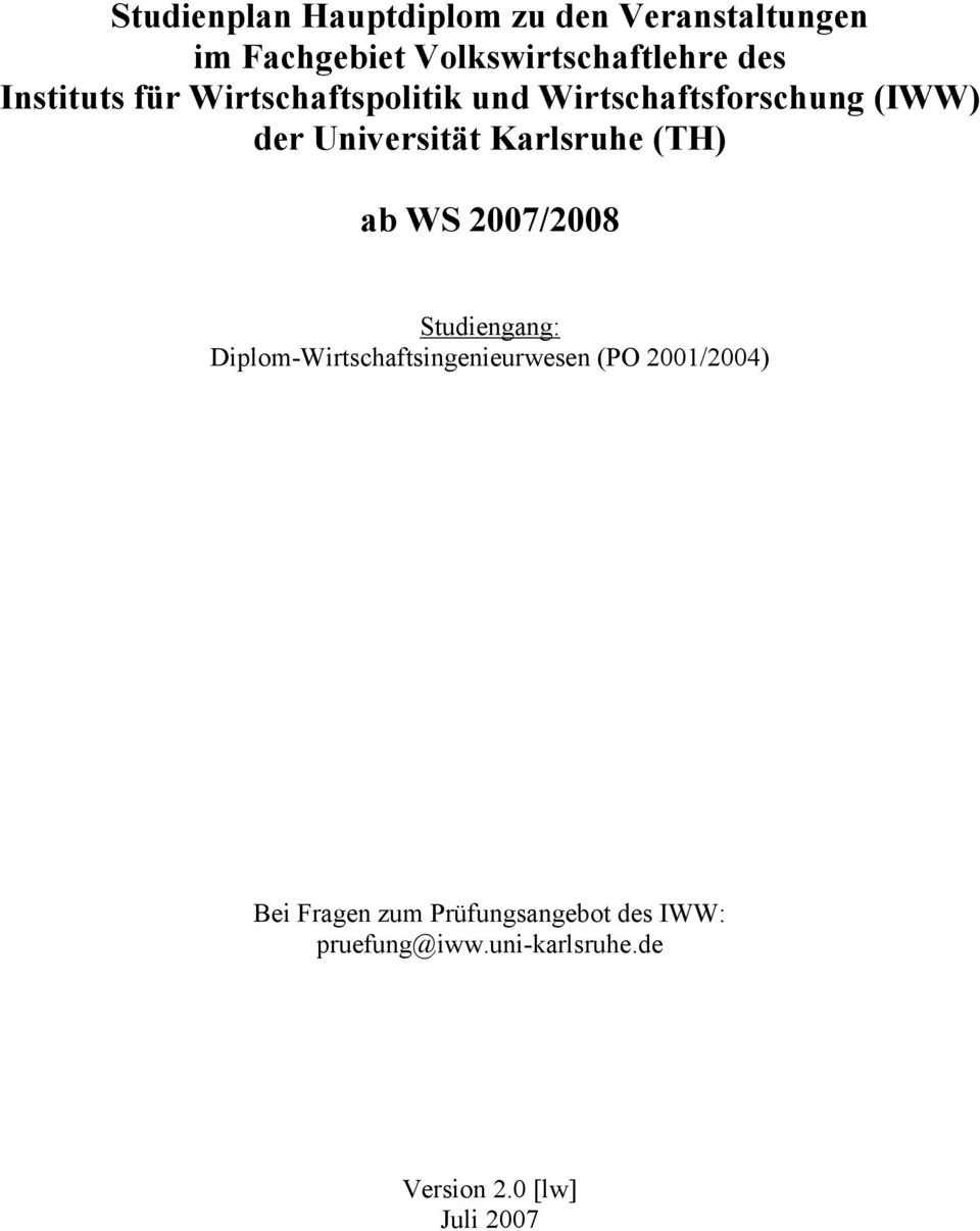 Karlsruhe (TH) ab WS 2007/2008 Studiengang: Diplom-Wirtschaftsingenieurwesen (PO