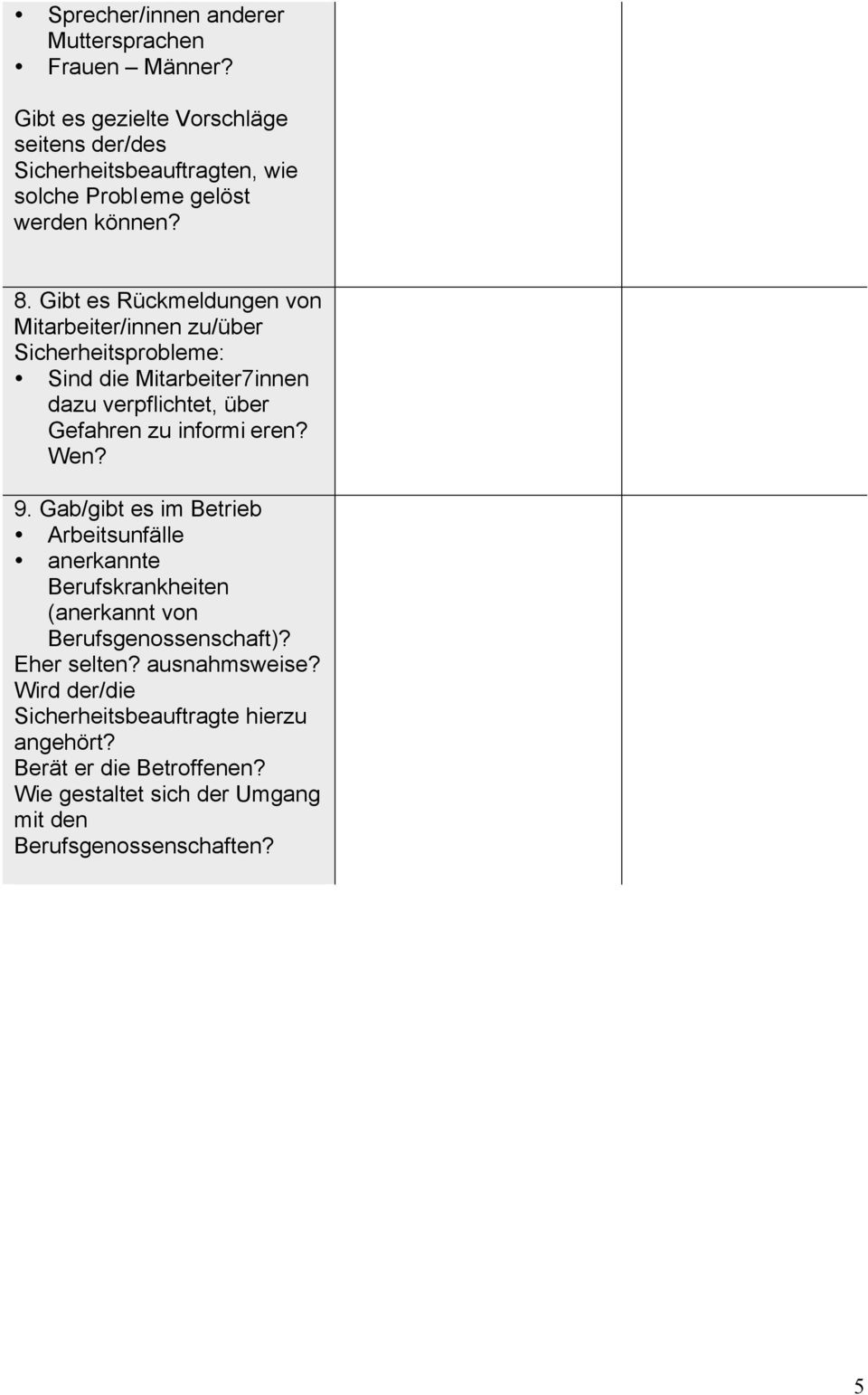 Gibt es Rückmeldungen von Mitarbeiter/innen zu/über Sicherheitsprobleme: Sind die Mitarbeiter7innen dazu verpflichtet, über Gefahren zu informi eren?