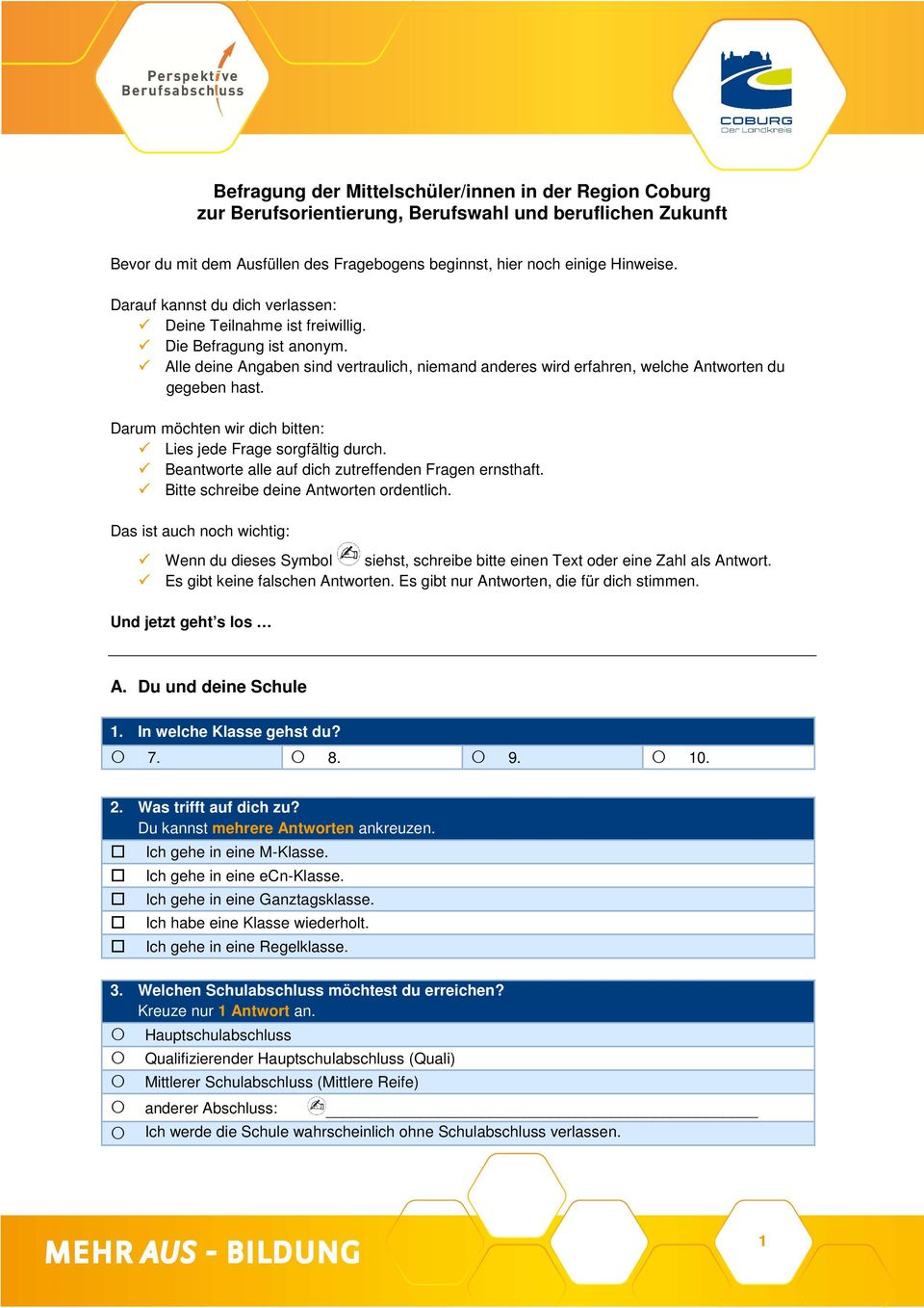 Darum möchten wir dich bitten: Lies jede Frage sorgfältig durch. Beantworte alle auf dich zutreffenden Fragen ernsthaft. Bitte schreibe deine Antworten ordentlich.