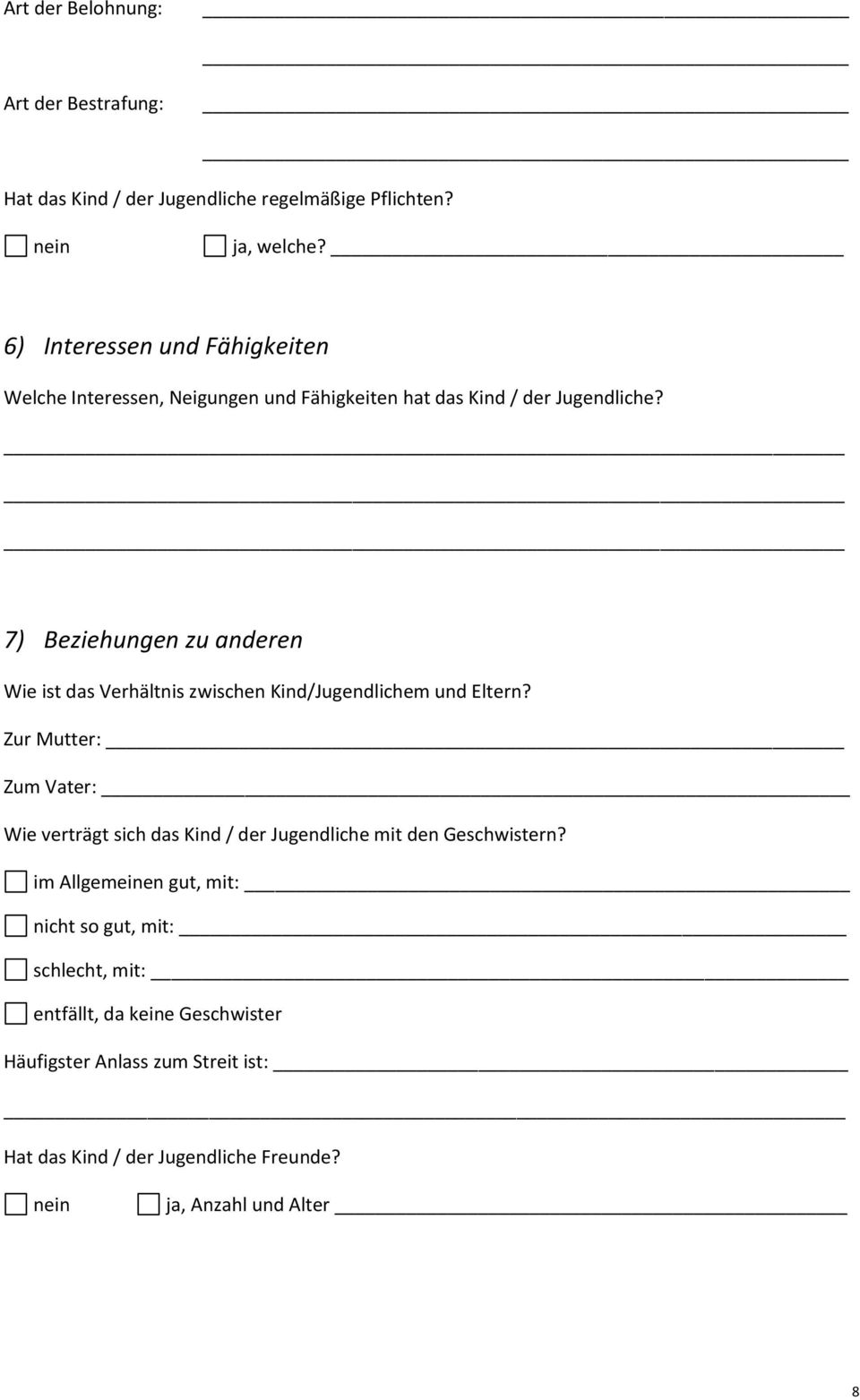 7) Beziehungen zu anderen Wie ist das Verhältnis zwischen Kind/Jugendlichem und Eltern?