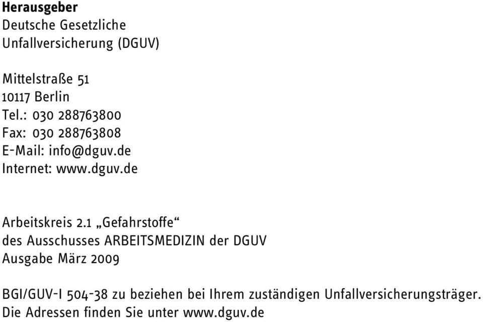 1 Gefahrstoffe des Ausschusses ARBEITSMEDIZIN der DGUV Ausgabe März 2009 BGI/GUV-I 504-38 zu