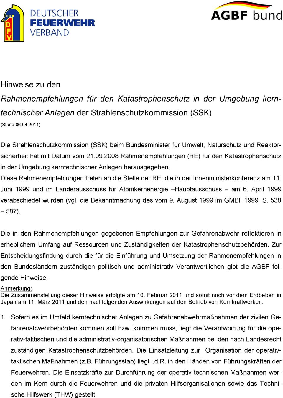2008 Rahmenempfehlungen (RE) für den Katastrophenschutz in der Umgebung kerntechnischer Anlagen herausgegeben.