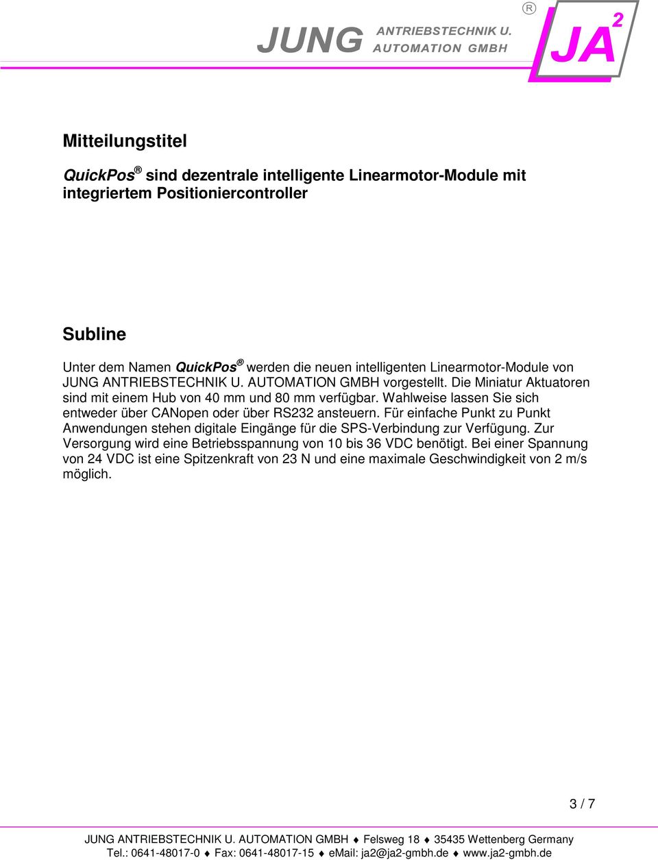 Wahlweise lassen Sie sich entweder über CANopen oder über RS232 ansteuern.