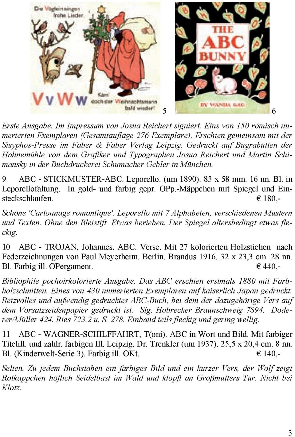 Gedruckt auf Bugrabütten der Hahnemühle von dem Grafiker und Typographen Josua Reichert und Martin Schimansky in der Buchdruckerei Schumacher Gebler in München. 9 ABC - STICKMUSTER-ABC. Leporello.
