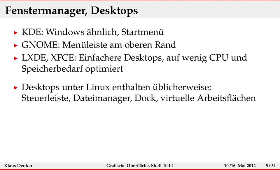 Desktops unter Linux enthalten üblicherweise: Steuerleiste, Dateimanager, Dock,