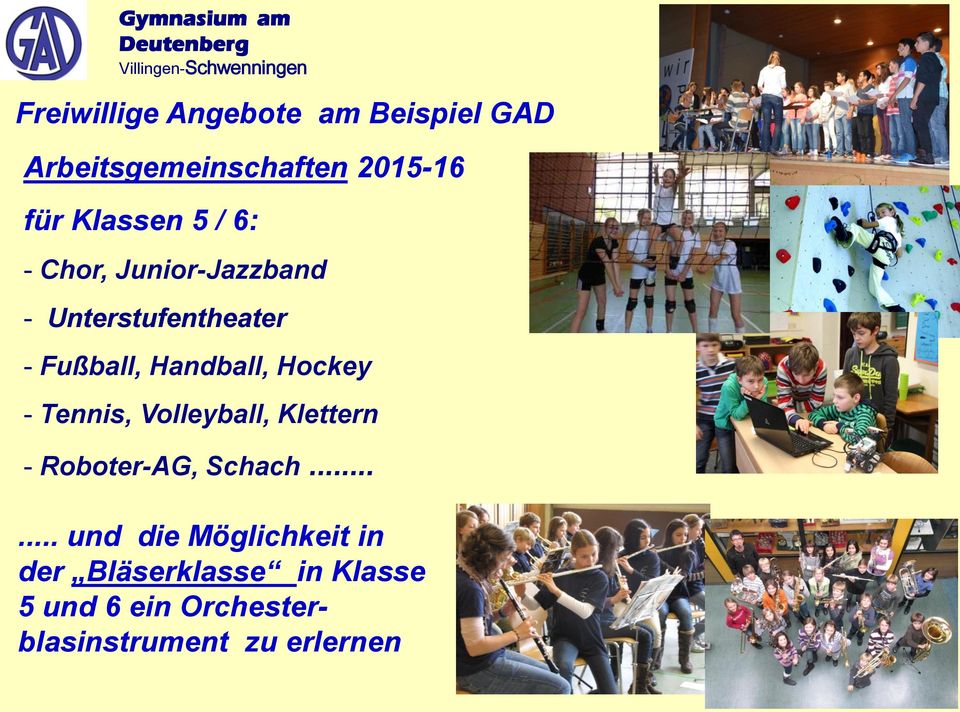 Hockey - Tennis, Volleyball, Klettern - Roboter-AG, Schach.