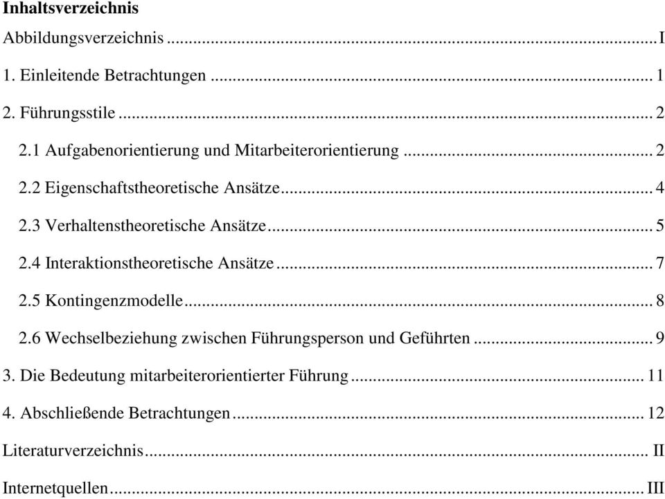 3 Verhaltenstheoretische Ansätze... 5 2.4 Interaktionstheoretische Ansätze... 7 2.5 Kontingenzmodelle... 8 2.