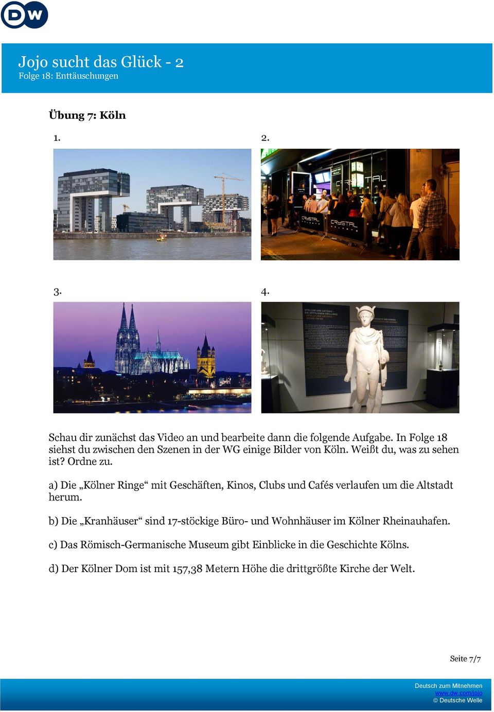 a) Die Kölner Ringe mit Geschäften, Kinos, Clubs und Cafés verlaufen um die Altstadt herum.