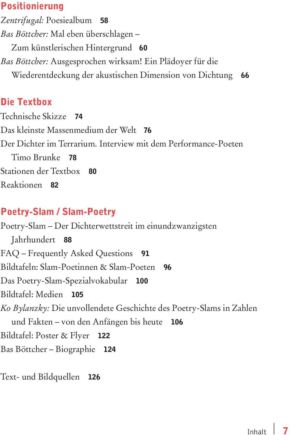 Interview mit dem Performance-Poeten Timo Brunke 78 Stationen der Textbox 80 Reaktionen 82 Poetry-Slam /Slam-Poetry Poetry-Slam Der Dichterwettstreit im einundzwanzigsten Jahrhundert 88 FAQ