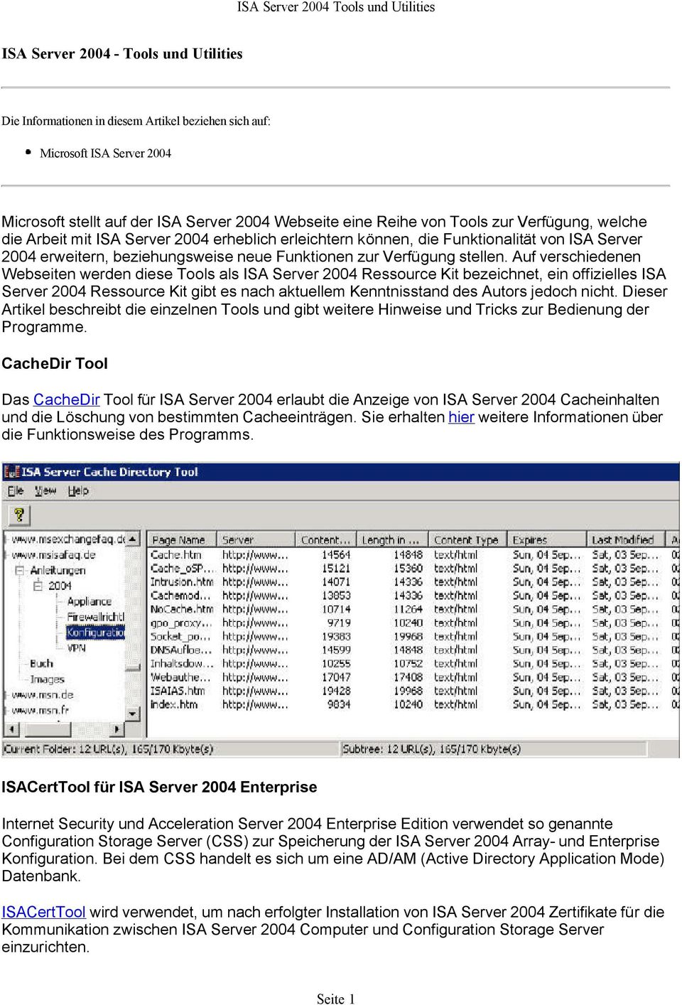 Auf verschiedenen Webseiten werden diese Tools als ISA Server 2004 Ressource Kit bezeichnet, ein offizielles ISA Server 2004 Ressource Kit gibt es nach aktuellem Kenntnisstand des Autors jedoch nicht.