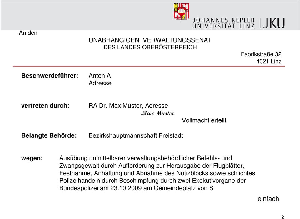 Max Muster, Adresse Max Muster Vollmacht erteilt Belangte Behörde: Bezirkshauptmannschaft Freistadt wegen: Ausübung unmittelbarer