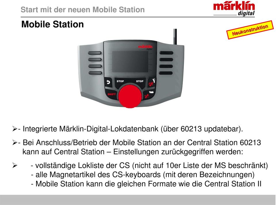 - Bei Anschluss/Betrieb der Mobile Station an der Central Station 60213 kann auf Central Station Einstellungen