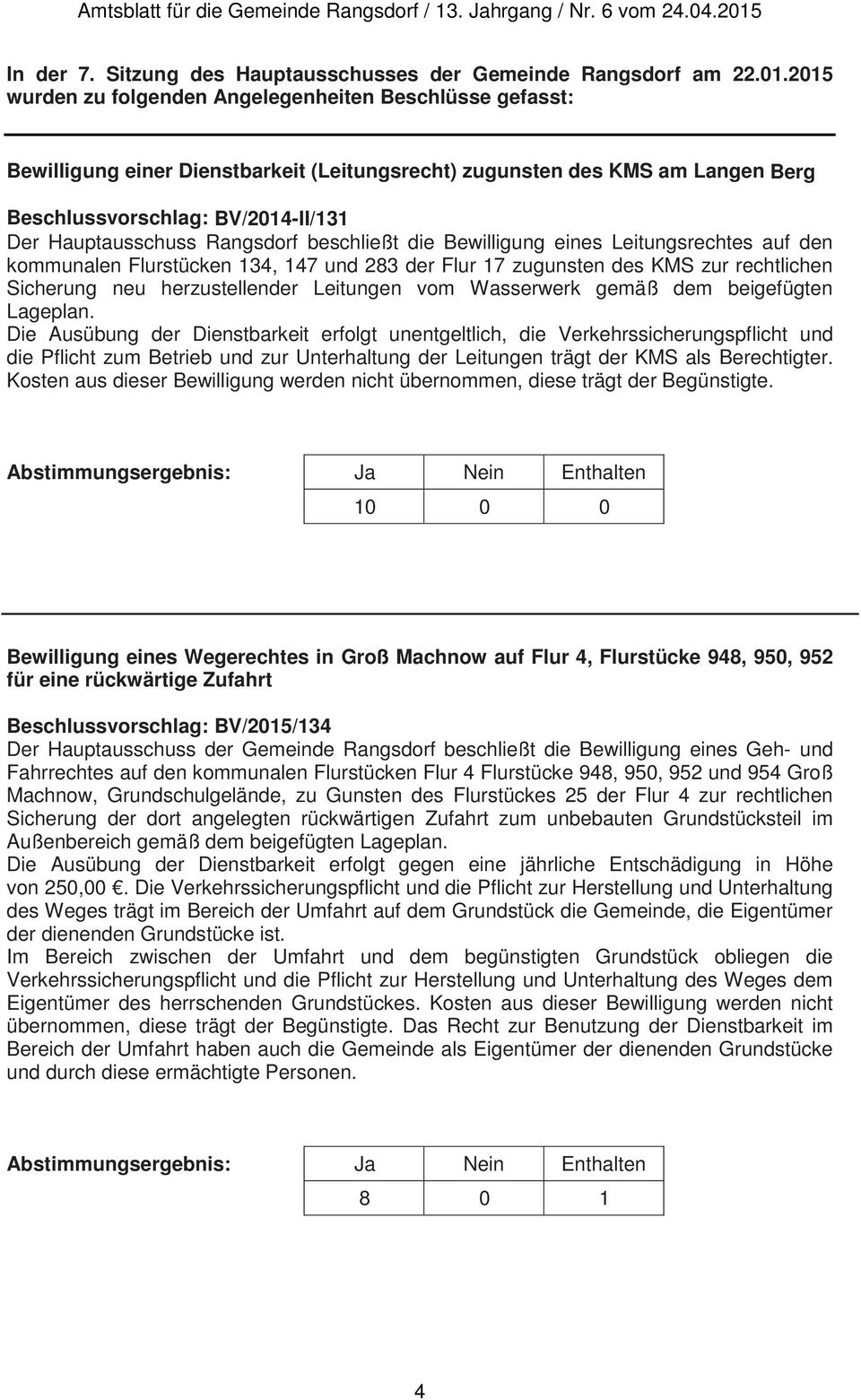 Rangsdorf beschließt die Bewilligung eines Leitungsrechtes auf den kommunalen Flurstücken 134, 147 und 283 der Flur 17 zugunsten des KMS zur rechtlichen Sicherung neu herzustellender Leitungen vom