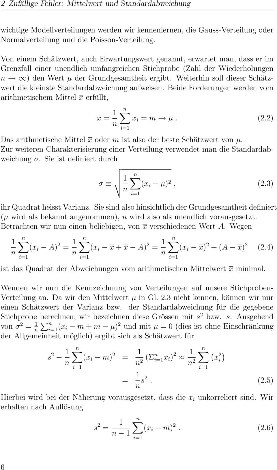 Weiterhin soll dieser Schätzwert die kleinste Standardabweichung aufweisen. Beide Forderungen werden vom arithmetischem Mittel x erfüllt, x = 1 n x i = m µ. (2.