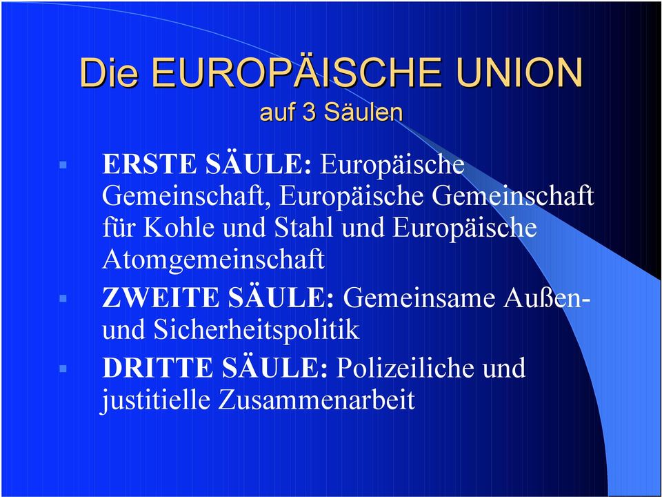 Europäische Atomgemeinschaft ZWEITE SÄULE: Gemeinsame Außenund