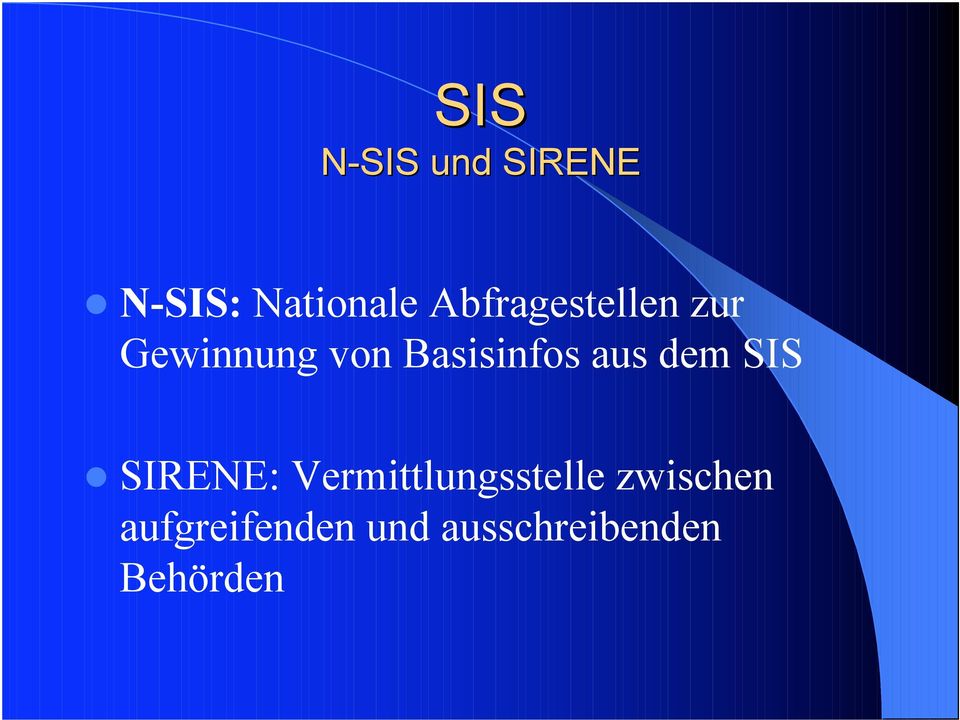 Basisinfos aus dem SIS SIRENE: