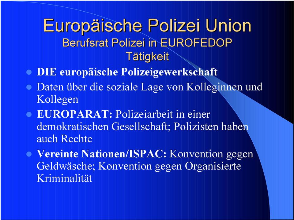 EUROPARAT: Polizeiarbeit in einer demokratischen Gesellschaft; Polizisten haben auch