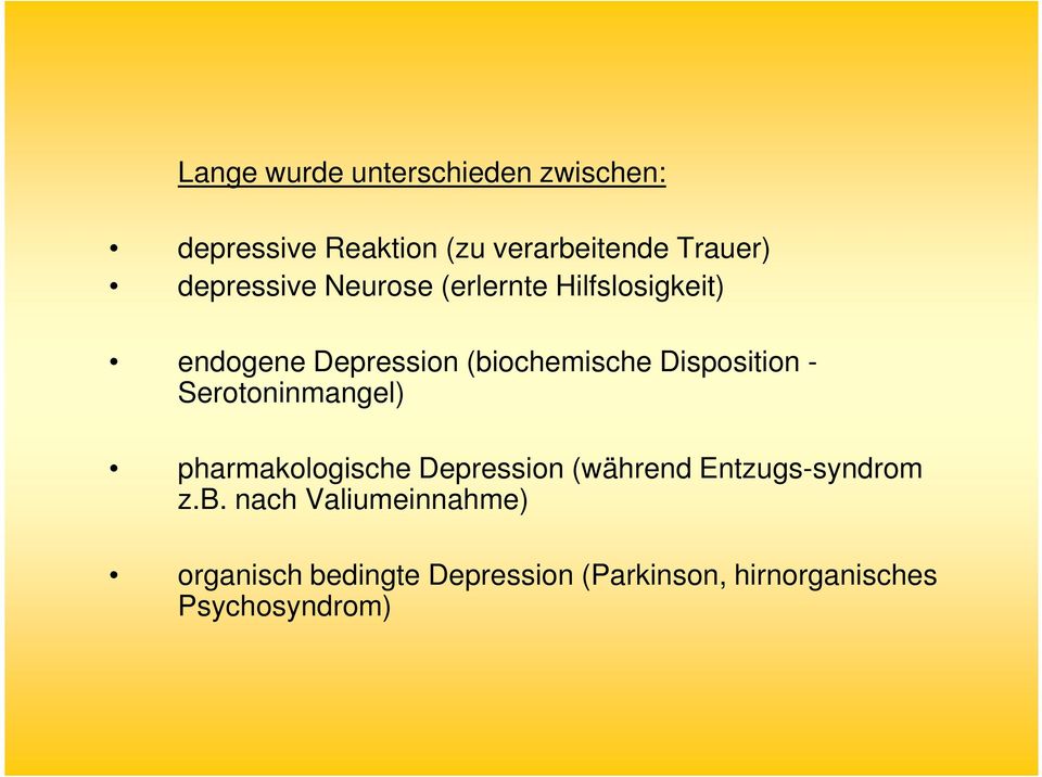 Disposition - Serotoninmangel) pharmakologische Depression (während Entzugs-syndrom z.