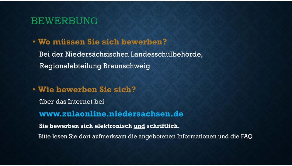 Wie bewerben Sie sich? über das Internet bei www.zulaonline.niedersachsen.