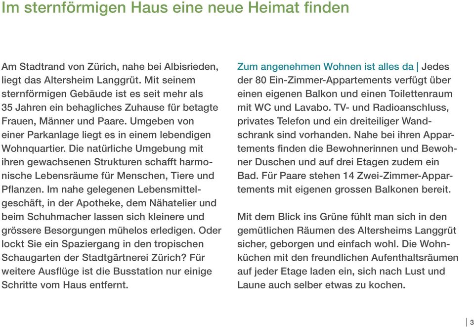 Die natürliche Umgebung mit ihren gewachsenen Strukturen schafft harmonische Lebensräume für Menschen, Tiere und Pflanzen.