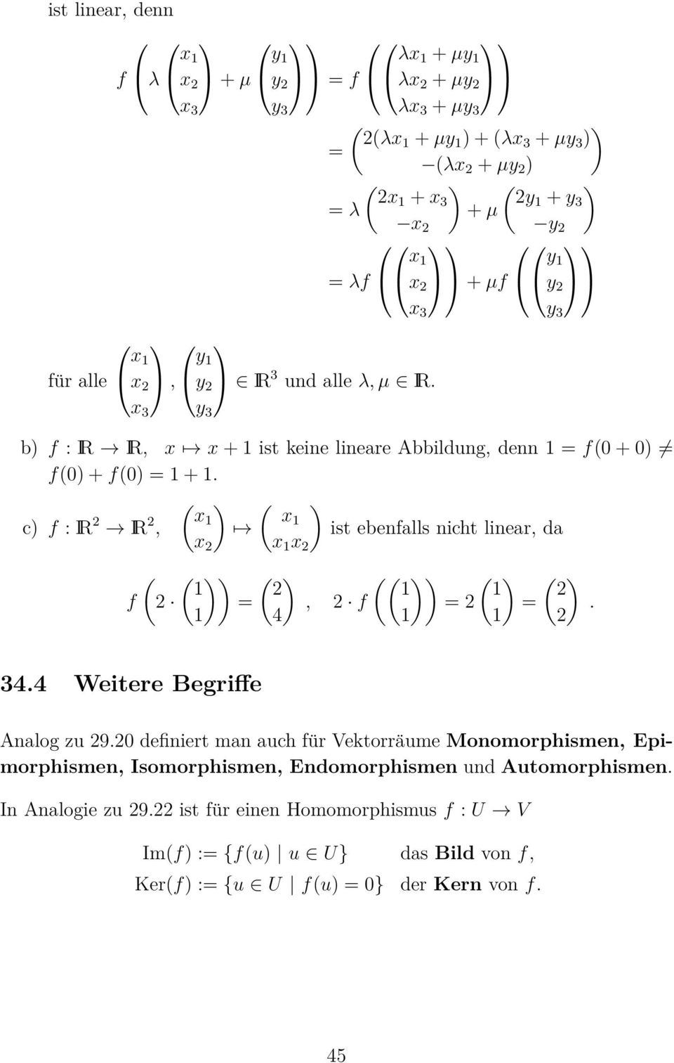 linear, da x f ( x ( )) ( ) 4, f (( )) ( ) ( ) 344 Weitere egriffe Analog zu 90 definiert man auch für Vektorräume Monomorphismen, Epimorphismen,