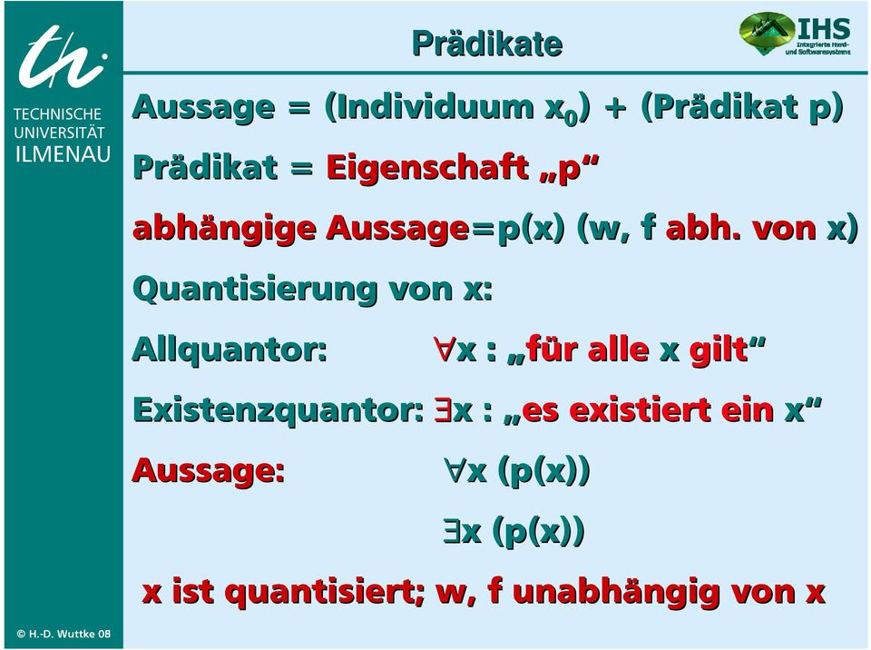 von x) Quantisierung von x: Allquantor: x : für r alle x gilt Existenzquantor: