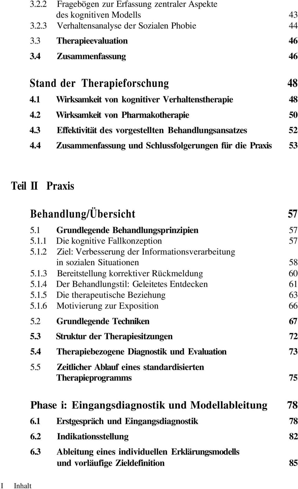 3 Effektivität des vorgestellten Behandlungsansatzes 52 4.4 Zusammenfassung und Schlussfolgerungen für die Praxis 53 Teil II Praxis Behandlung/Übersicht 57 5.1 Grundlegende Behandlungsprinzipien 57 5.