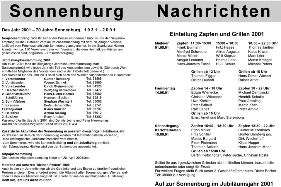 150 Vereinsvertreter von Vereinen, die dem Heimatkreis Hüsten angeschlossen sind, begrüßen. Rekordbeteiligung. Jahreshauptversammlung 2001 Am 19.01.2001 fand die diesjährige Jahreshauptversammlung statt.