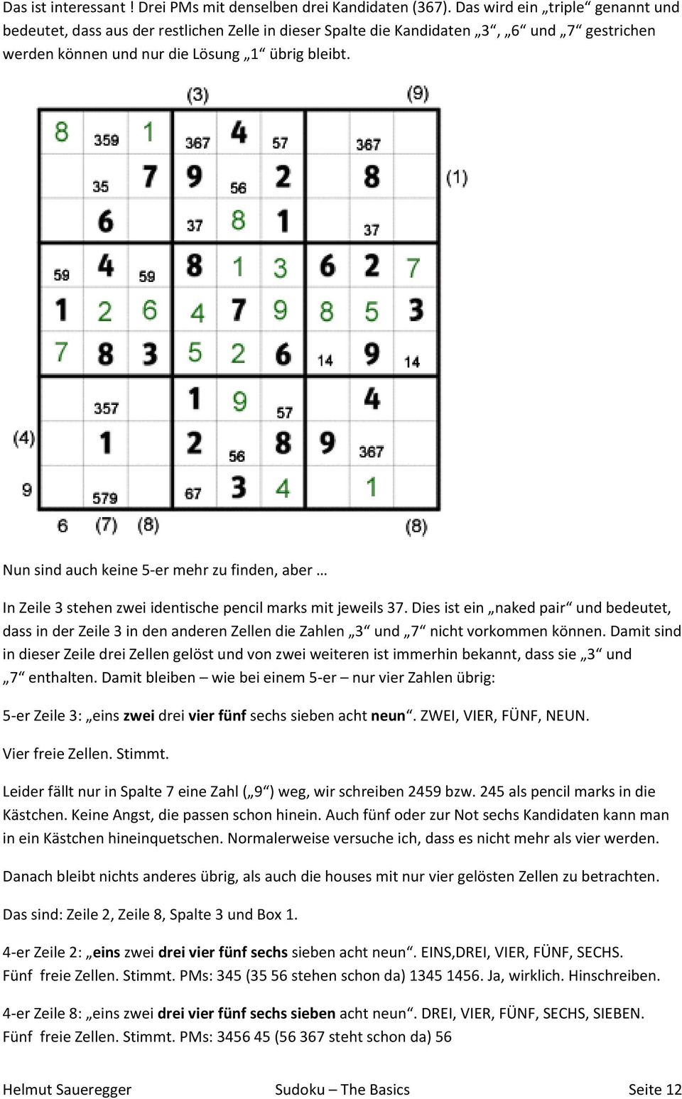 Nun sind auch keine 5-er mehr zu finden, aber In Zeile 3 stehen zwei identische pencil marks mit jeweils 37.