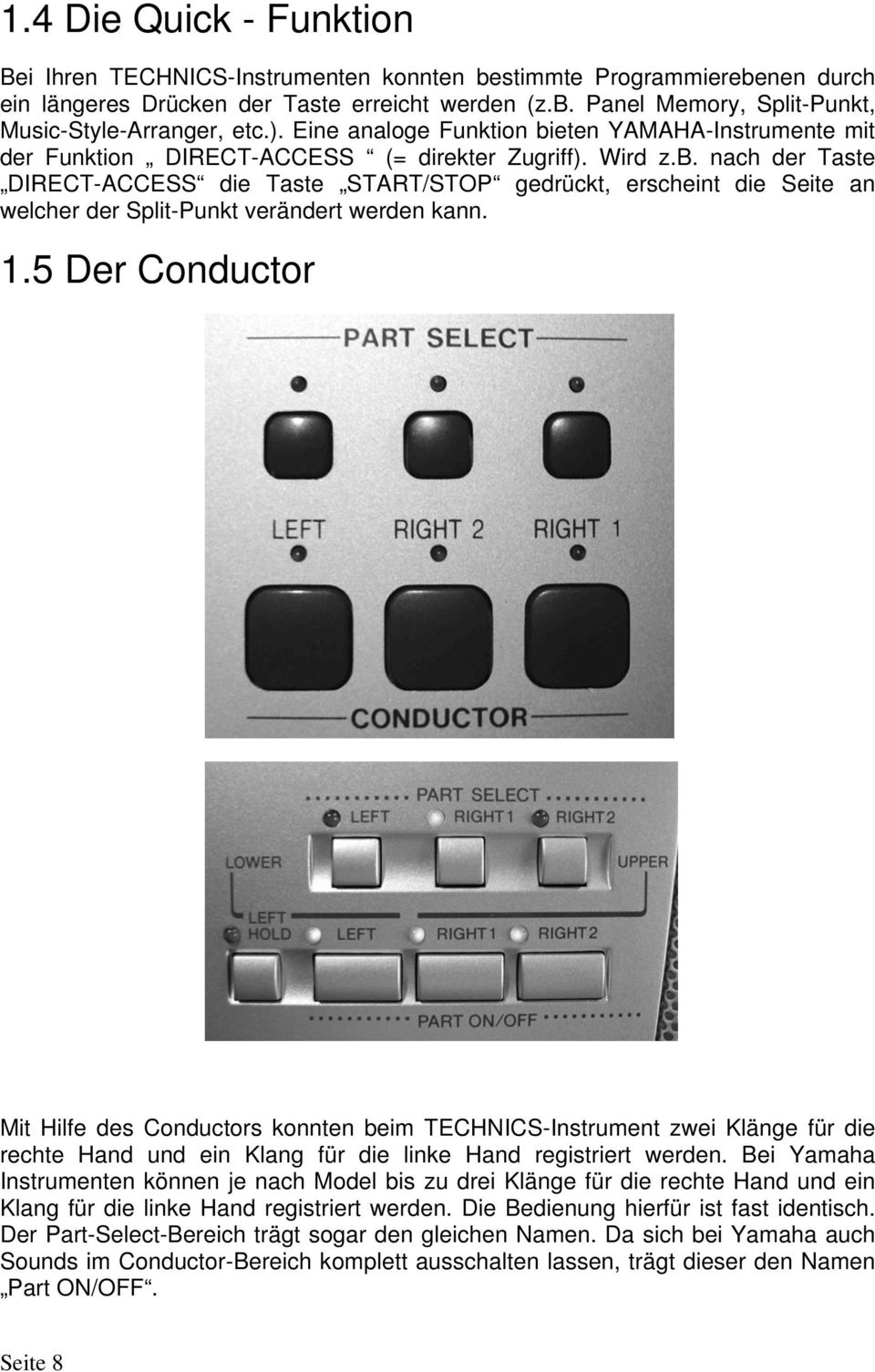1.5 Der Conductor Mit Hilfe des Conductors konnten beim TECHNICS-Instrument zwei Klänge für die rechte Hand und ein Klang für die linke Hand registriert werden.