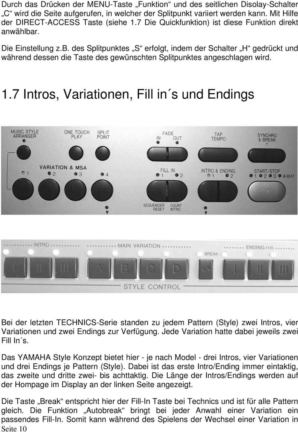 1.7 Intros, Variationen, Fill in s und Endings Bei der letzten TECHNICS-Serie standen zu jedem Pattern (Style) zwei Intros, vier Variationen und zwei Endings zur Verfügung.