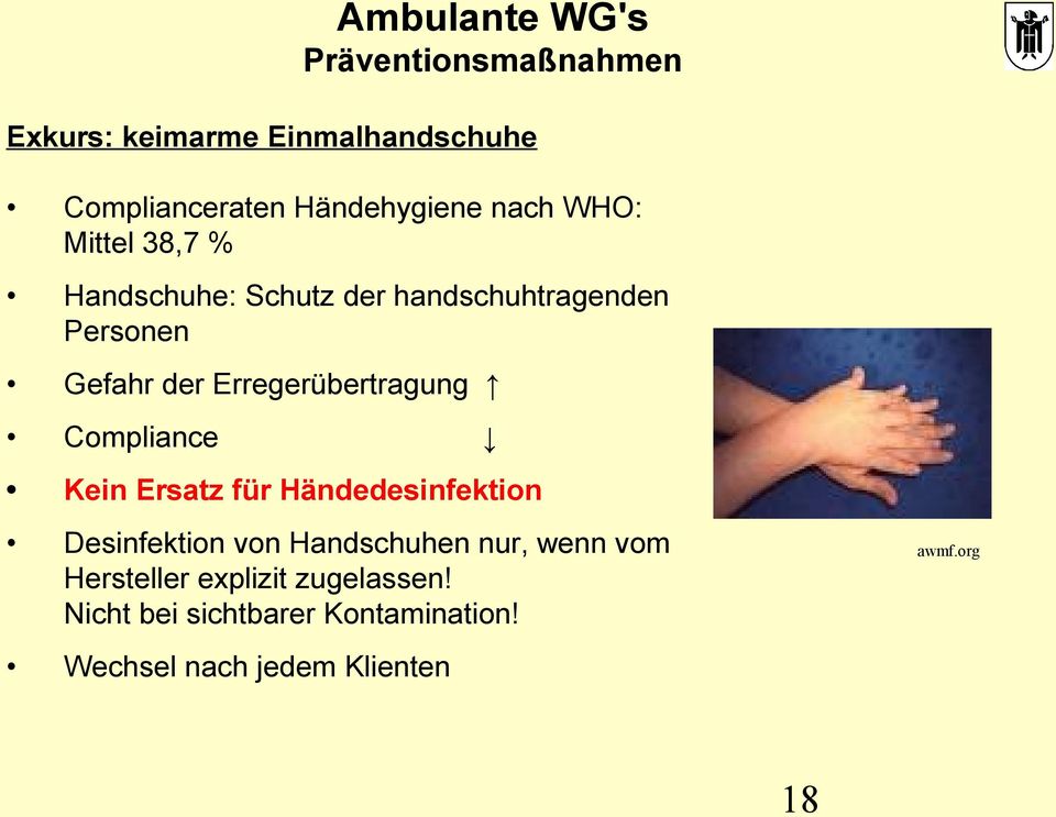 Compliance Kein Ersatz für Händedesinfektion Desinfektion von Handschuhen nur, wenn vom