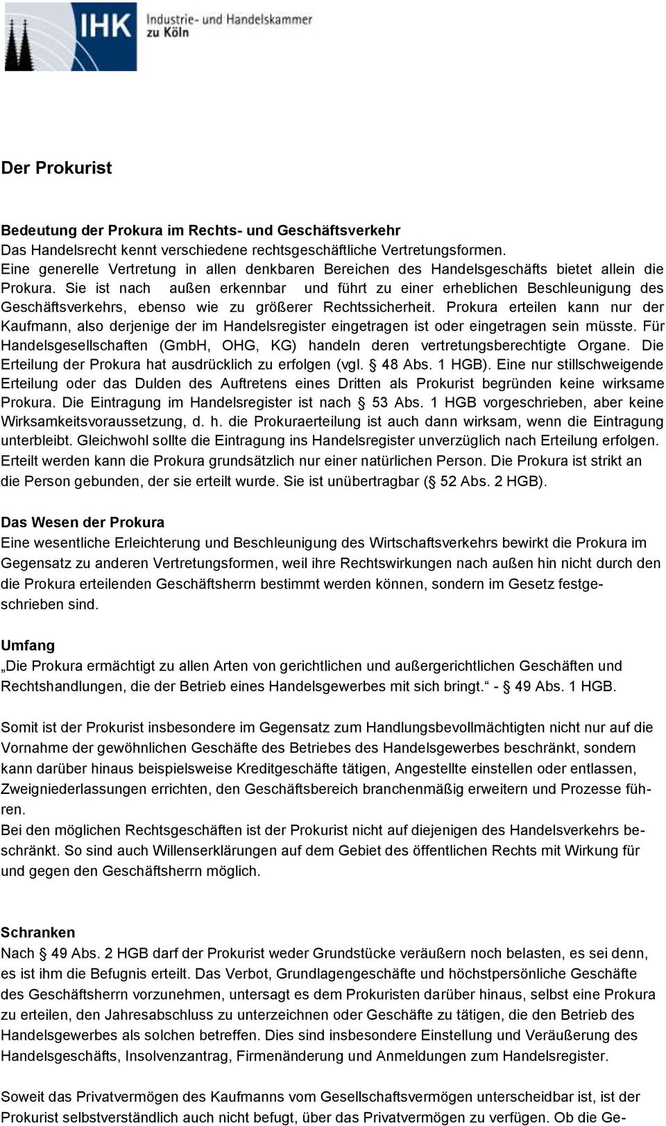 Sie ist nach außen erkennbar und führt zu einer erheblichen Beschleunigung des Geschäftsverkehrs, ebenso wie zu größerer Rechtssicherheit.