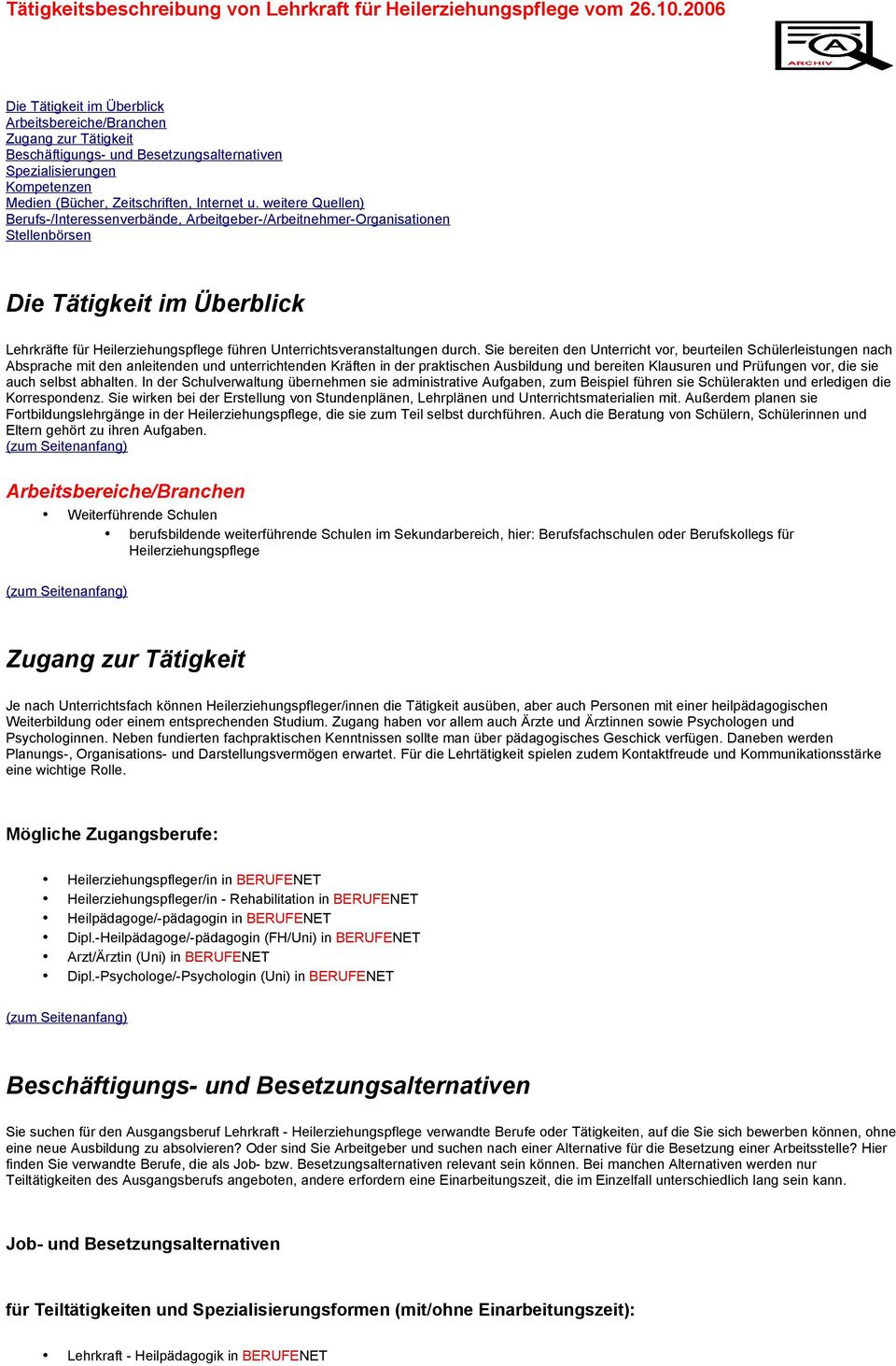 weitere Quellen) Berufs-/Interessenverbände, Arbeitgeber-/Arbeitnehmer-Organisationen Stellenbörsen Die Tätigkeit im Überblick Lehrkräfte für Heilerziehungspflege führen Unterrichtsveranstaltungen