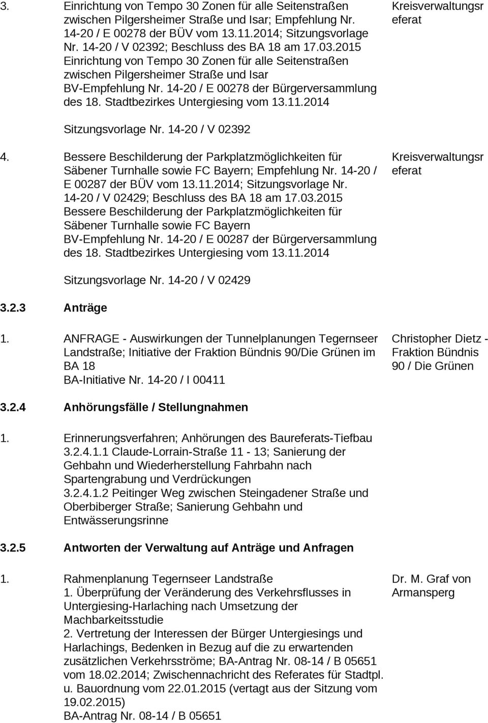 14-20 / E 00278 der Bürgerversammlung des 18. Stadtbezirkes Untergiesing vom 13.11.2014 Kreisverwaltungsr eferat Sitzungsvorlage Nr. 14-20 / V 02392 4.