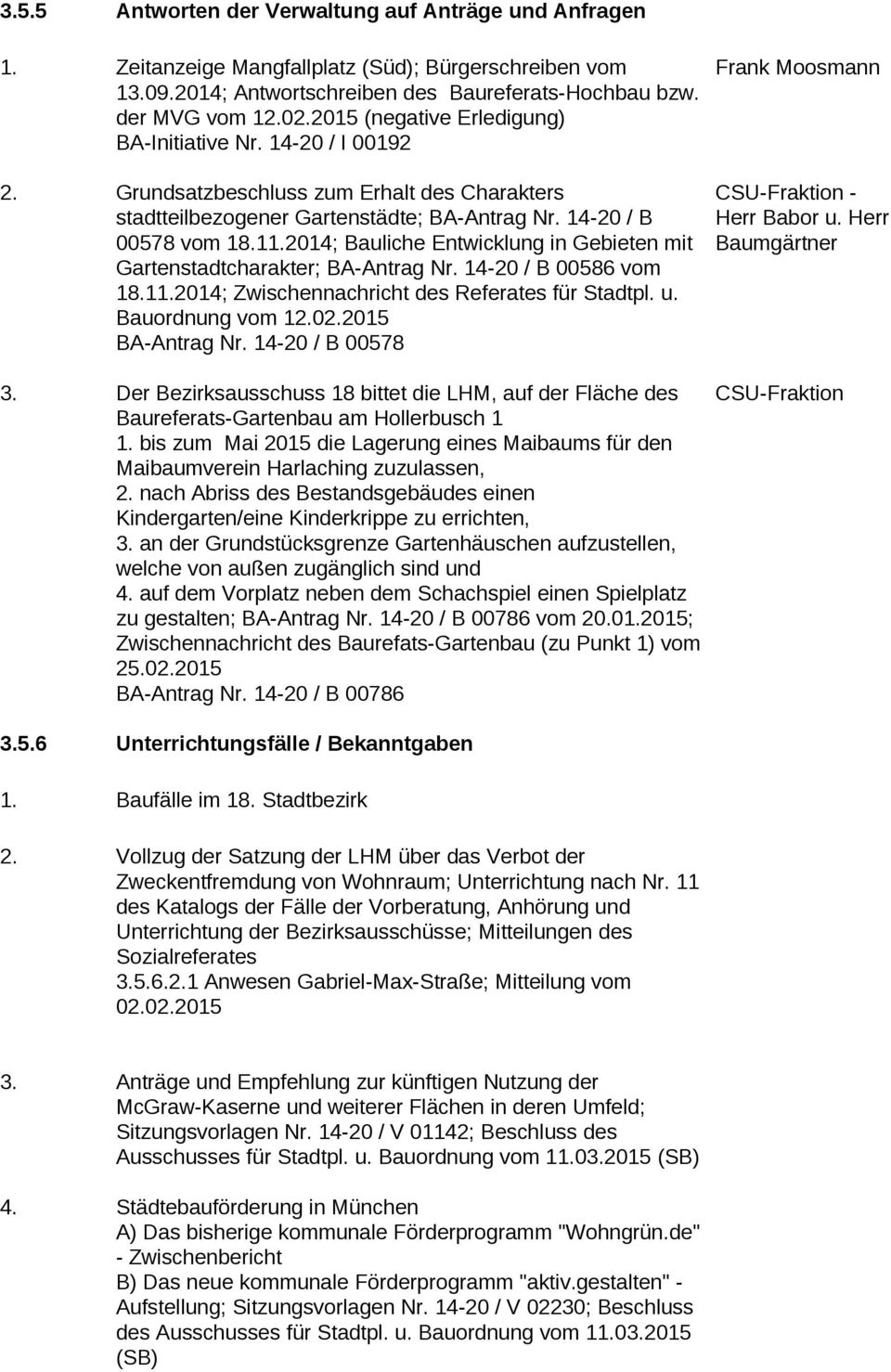 2014; Bauliche Entwicklung in Gebieten mit Gartenstadtcharakter; BA-Antrag Nr. 14-20 / B 00586 vom 18.11.2014; Zwischennachricht des Referates für Stadtpl. u. Bauordnung vom 12.02.2015 BA-Antrag Nr.