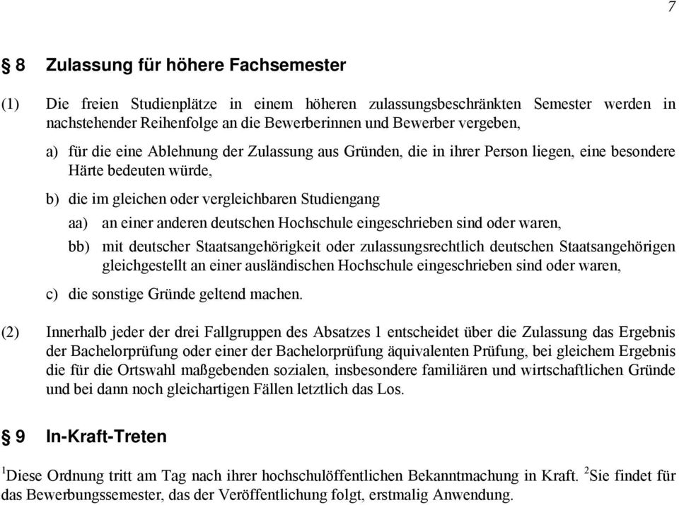 Hochschule eingeschrieben sind oder waren, bb) mit deutscher Staatsangehörigkeit oder zulassungsrechtlich deutschen Staatsangehörigen gleichgestellt an einer ausländischen Hochschule eingeschrieben