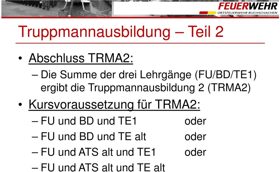 Kursvoraussetzung für TRMA2: FU und BD und TE1 oder FU und BD